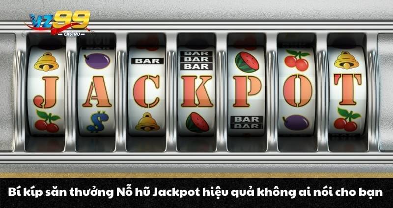 Nổ hũ Jackpot - Kiếm thưởng cực hời, đổi đời trong nháy mắt 4 Bí kíp săn thưởng Nỗ hũ Jackpot hiệu quả không ai nói cho bạn