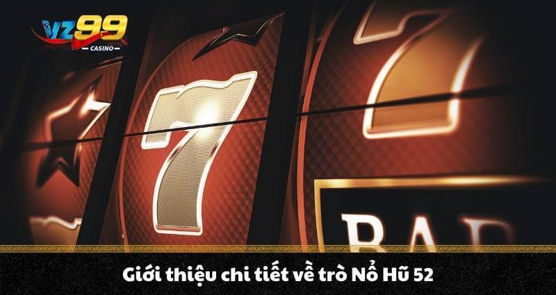 Nổ Hũ 52 - Trải nghiệm Jackpot vượt trội Quay hũ thế hệ mới 2 Nổ Hũ 52 là một trò chơi slot trực tuyến dễ chơi nhưng mang lại cơ hội trúng thưởng lớn, thu hút sự tham gia của đông đảo người chơi. Tựa game này xuất hiện tại nhiều sòng bạc trực tuyến và đã tạo dựng được một cộng đồng người chơi rất năng động.
