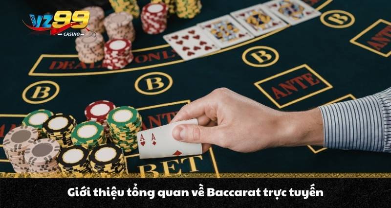 Giới thiệu tổng quan về Baccarat trực tuyến
