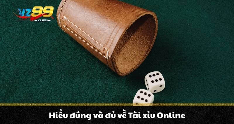 Tài xỉu Online là trò gì? Có phải trò hái tiền cho dân cược? 2 Hiểu đúng và đủ về tài xỉu online