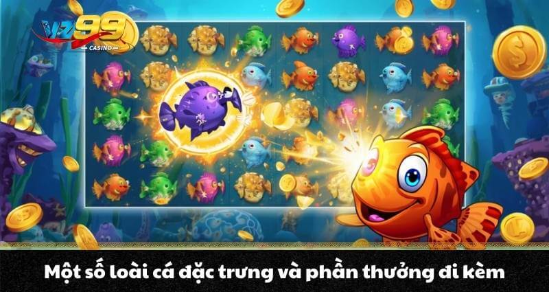 Bắn cá ăn xu - Trải nghiệm siêu game bắn cá Xu siêu hấp dẫn 4 Một số loài cá đặc trưng và phần thưởng đi kèm
